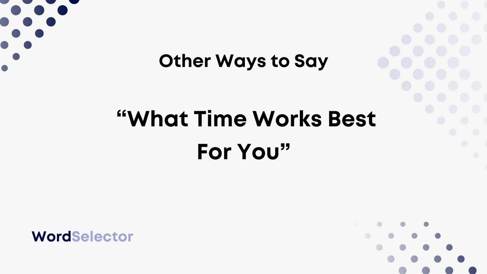 13 Other Ways To Say What Time Works Best For You Wordselector