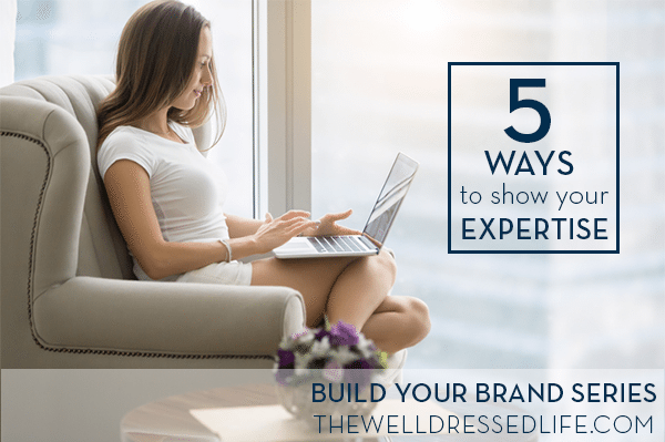 Build Your Brand 5 Ways To Show Your Expertise