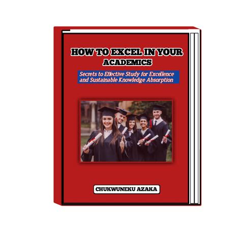 Buy How To Excel In Your Academics Secrets To Effective Study For