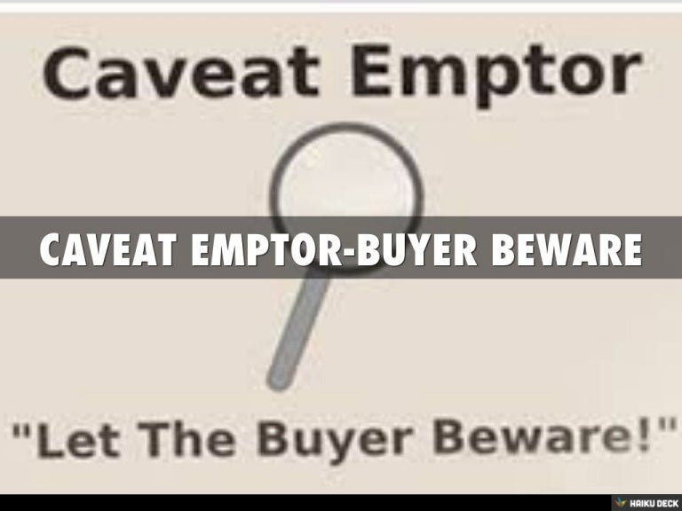 Caveat Emptor Buyer Beware What It Is And What Replaced It Caveat