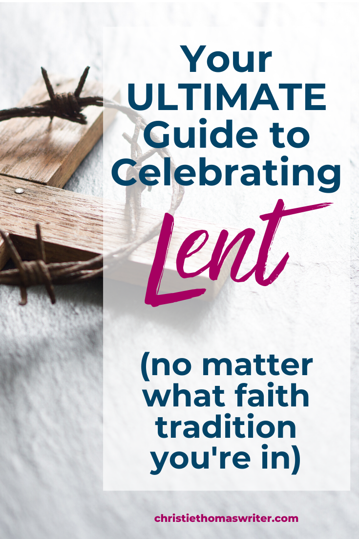 Celebrating Lent Your Ultimate Guide To Lent For All Christian