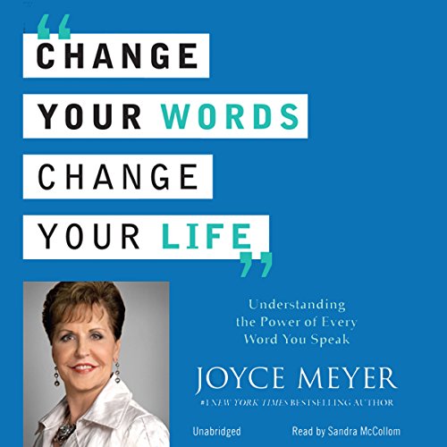 Change Your Words Change Your Life Understanding The Power Of Every