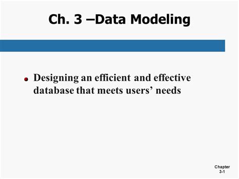 Chapter 3 1 Ch 3 Data Modeling Designing An Efficient And Effective