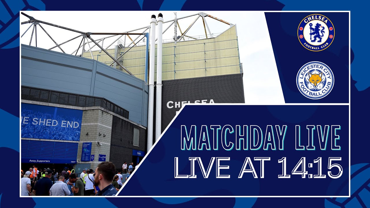 Chelsea V Leicester All The Build Up Live Matchday Live Premier