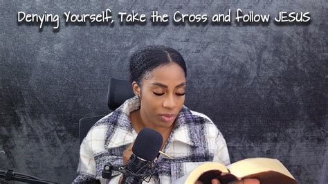 Denying Yourself Take The Cross And Follow Jesus Youtube