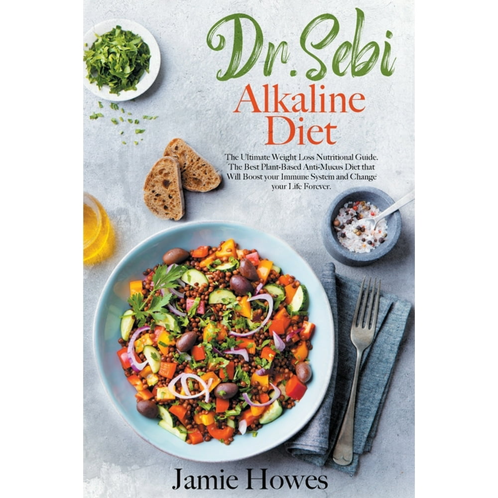 Dr Sebi Alkaline Diet The Ultimate Weight Loss Nutritional Guide The Best Plant Based Anti