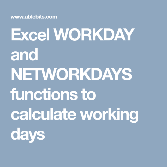 Excel Workday And Networkdays Functions To Calculate Working Days