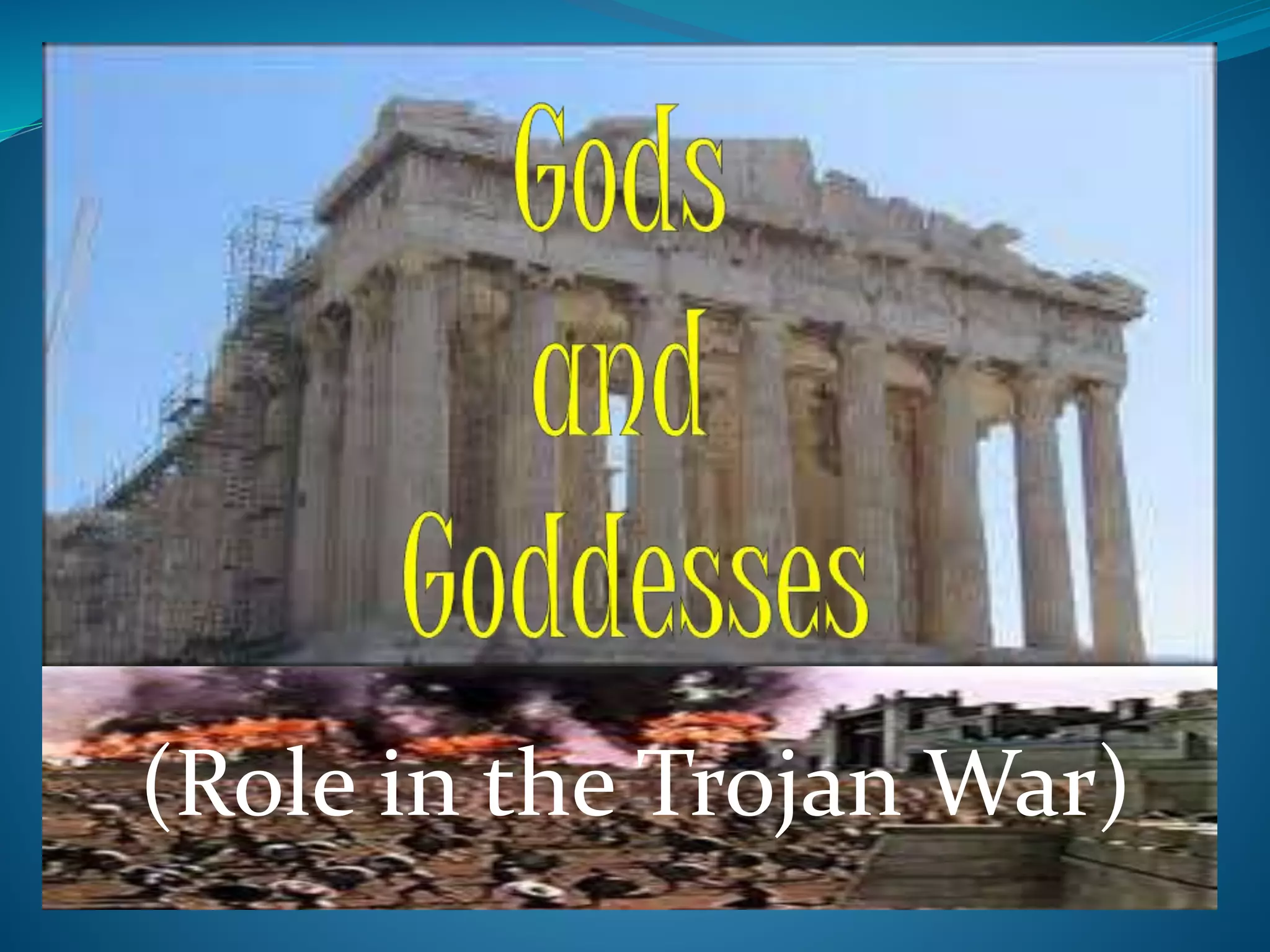 Gods And Goddesses Role In The Trojan War