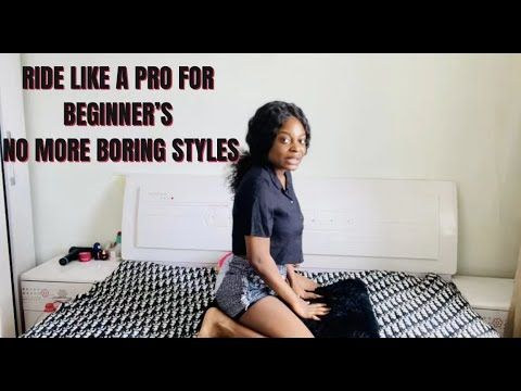 How To Ride Him Like A Pro For Beginners No More Boring Styles Ride