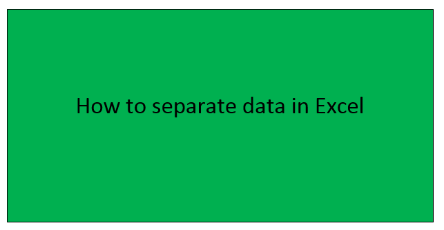 How To Separate Data In Excel Datatocolumns Texttocolumns