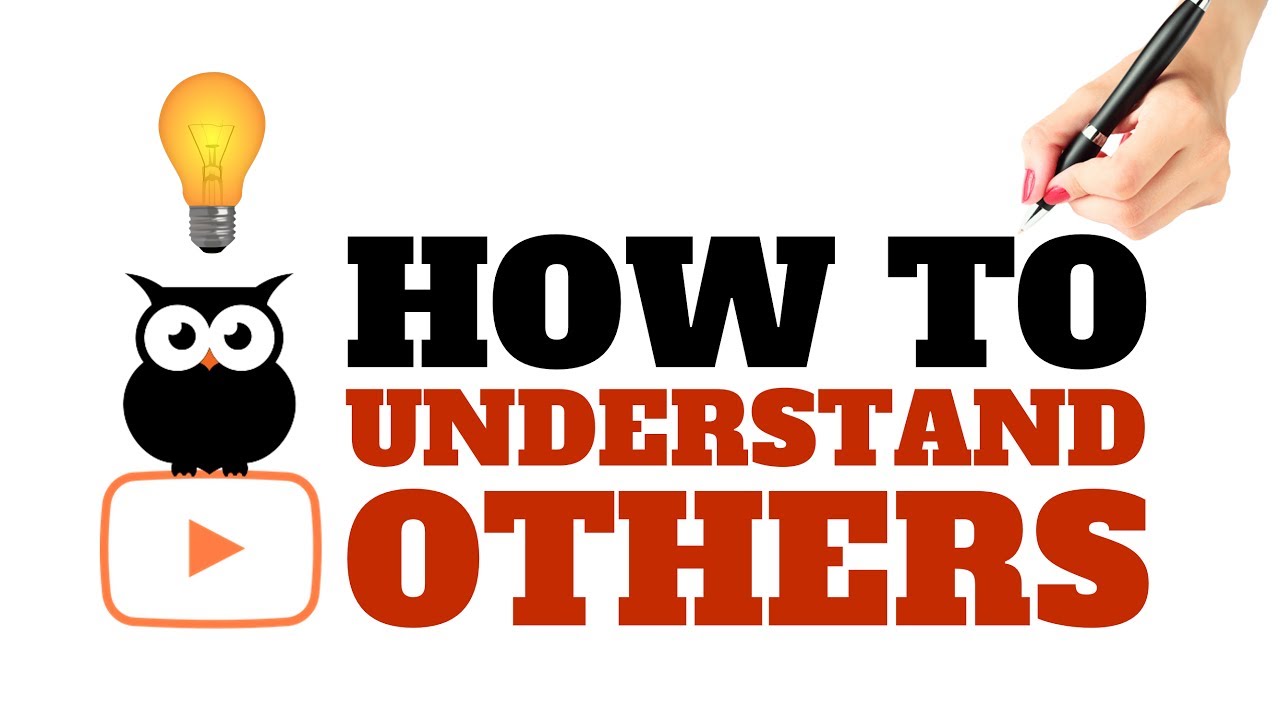 How To Understand Others All You Need To Know Youtube