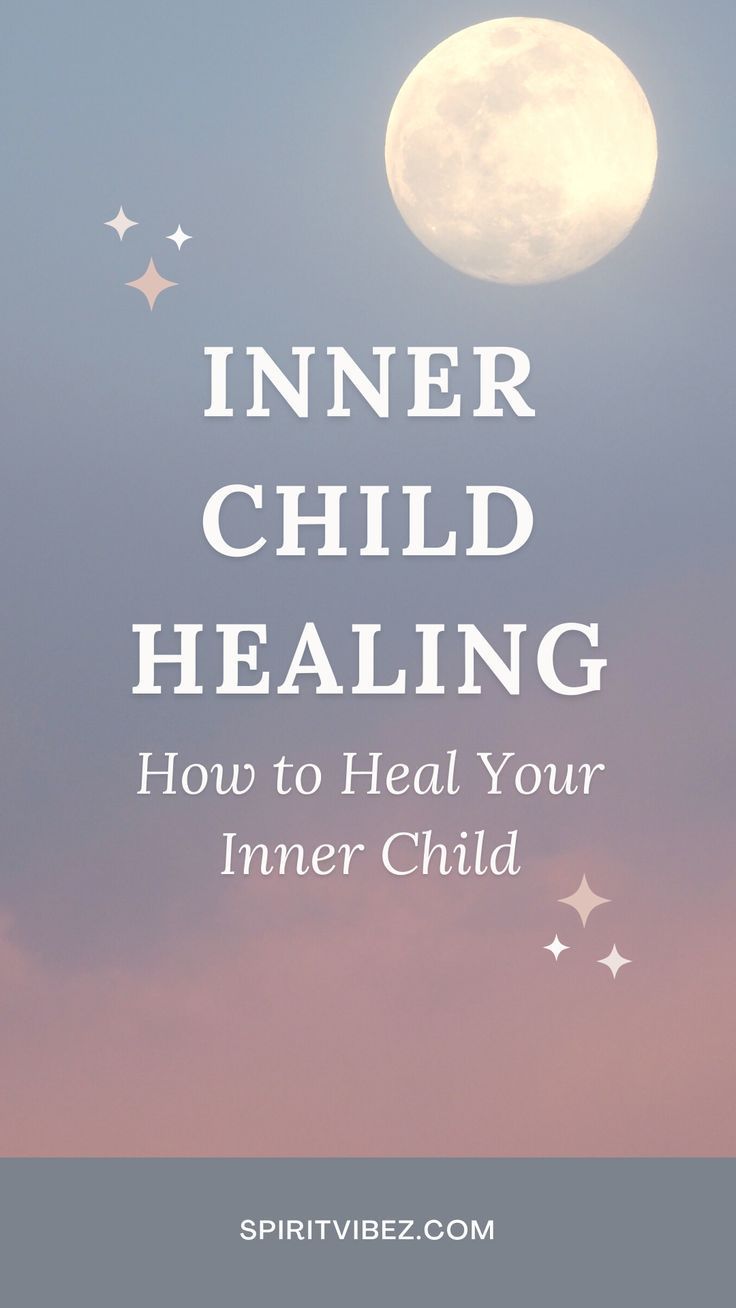 Inner Child Healing How To Heal From Childhood Trauma Artofit