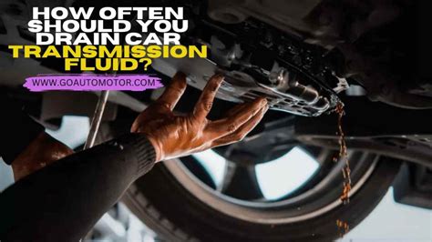 Is It Safe To Drain Transmission Fluid Go Auto Motor