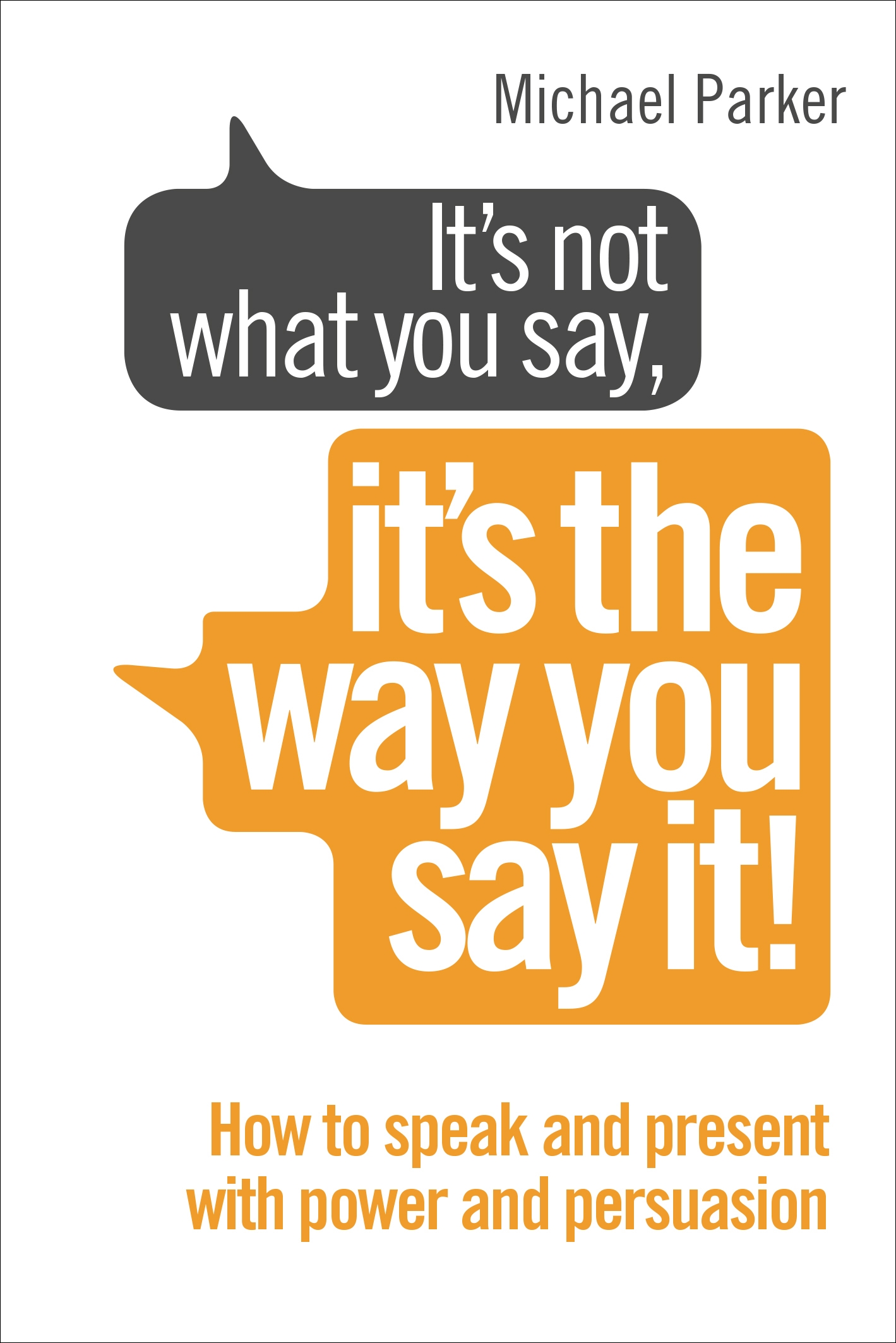 It S Not What You Say It S The Way You Say It By Michael Parker