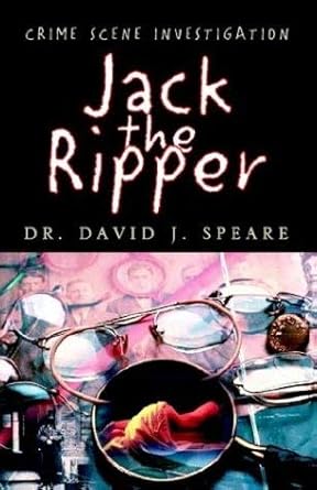 Jack The Ripper Crime Scene Investigation Speare David