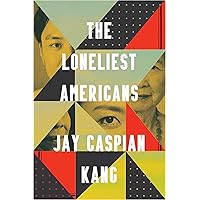 Jay Caspian Kang S The Loneliest Americans An Incisive Read