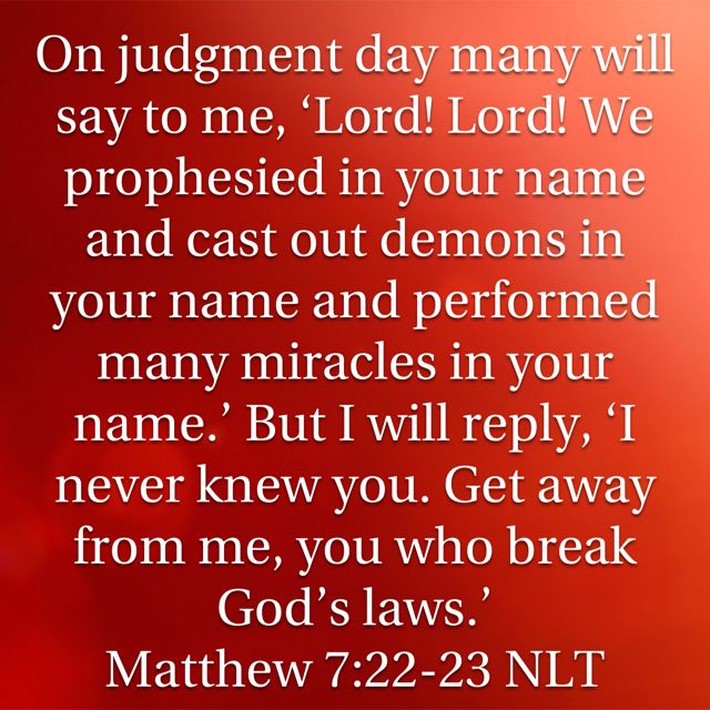 Matthew 7 22 23 22 Many Will Say To Me In That Day Lord Lord Did