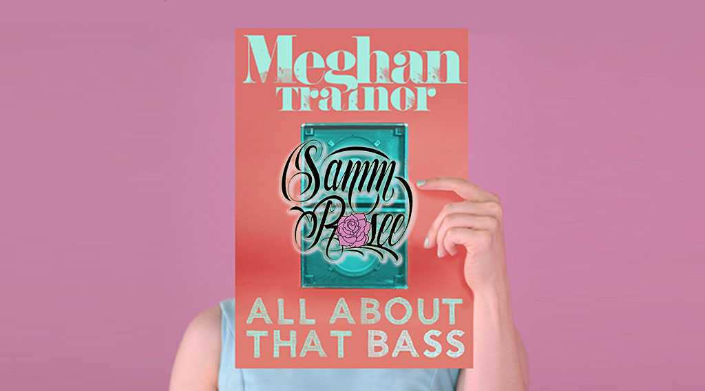 Meghan Trainor All About That Bass Samm Rosee Remix