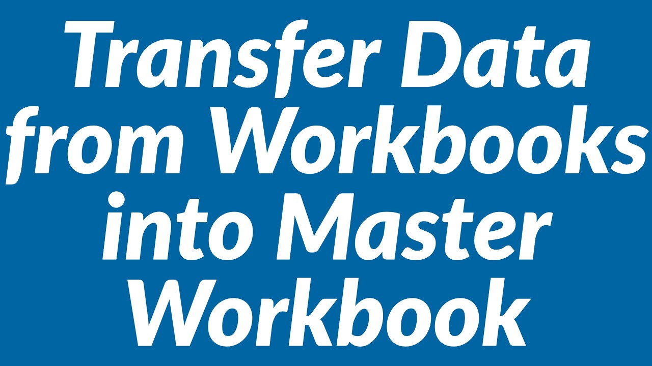 Merging Data From Excel Files Into Master Workbook Youtube