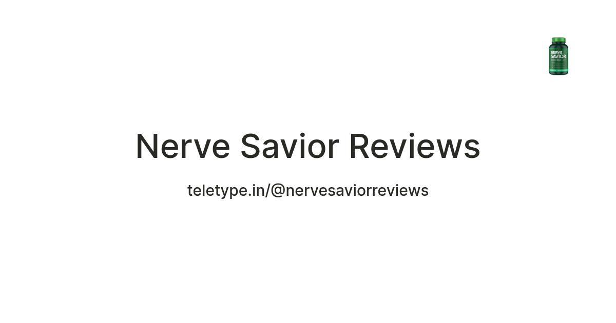 Nerve Savior Reviews Does It Really Helps In Nerve Pain