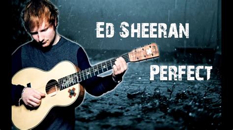 Perfect Ed Sheeran Lyrical Song Perfect Tonight Youtube