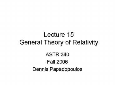 Ppt Lecture 15 General Theory Of Relativity Powerpoint Presentation