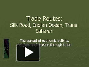 Ppt Trade Routes Silk Road Indian Ocean Trans Saharan Powerpoint