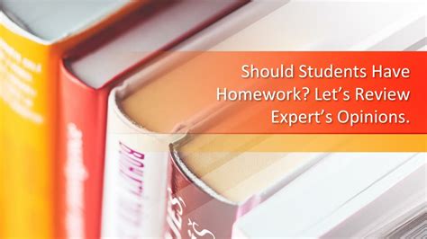 Should Students Have Homework Let S Review Expert S Opinions