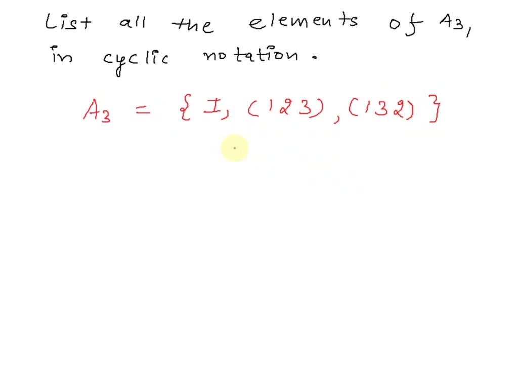 Solved List All The Elements Of The Alternating Group A3 Written In