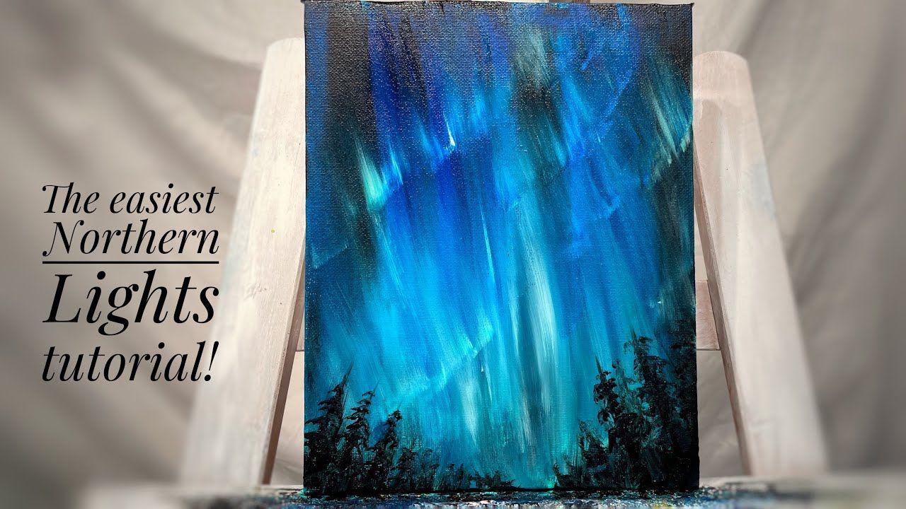 The Easiest Way To Paint The Northern Lights Painting Tutorial Youtube