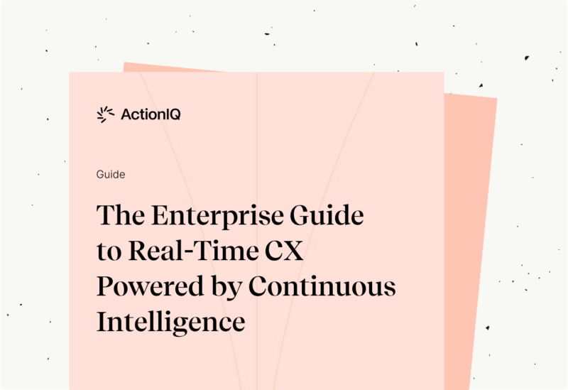 The Enterprise Guide To Real Time Cx Powered By Continuous Intelligence Actioniq