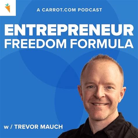 The Entrepreneur S Freedom Formula Trevor Mauch 8 Figure Ceo Youtube