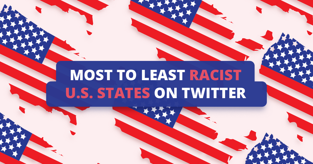 The Most And Least Racist U S States On Twitter Social Listening