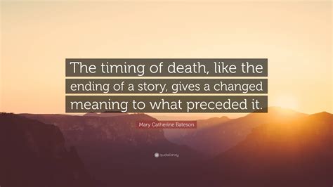 The Timing Of Death Like The Ending Of A Story Gives A