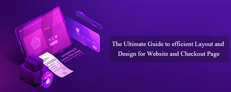 The Ultimate Guide To Efficient Layout And Web Design For Ecommerce