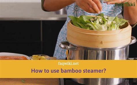 The Ultimate Guide To Using A Bamboo Steamer Faqwiki