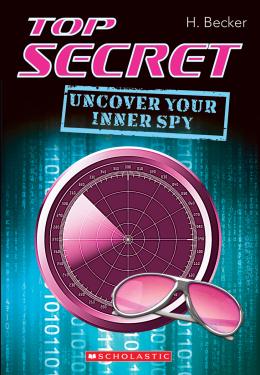 Top Secret Uncover Your Inner Spy Scholastic Canada