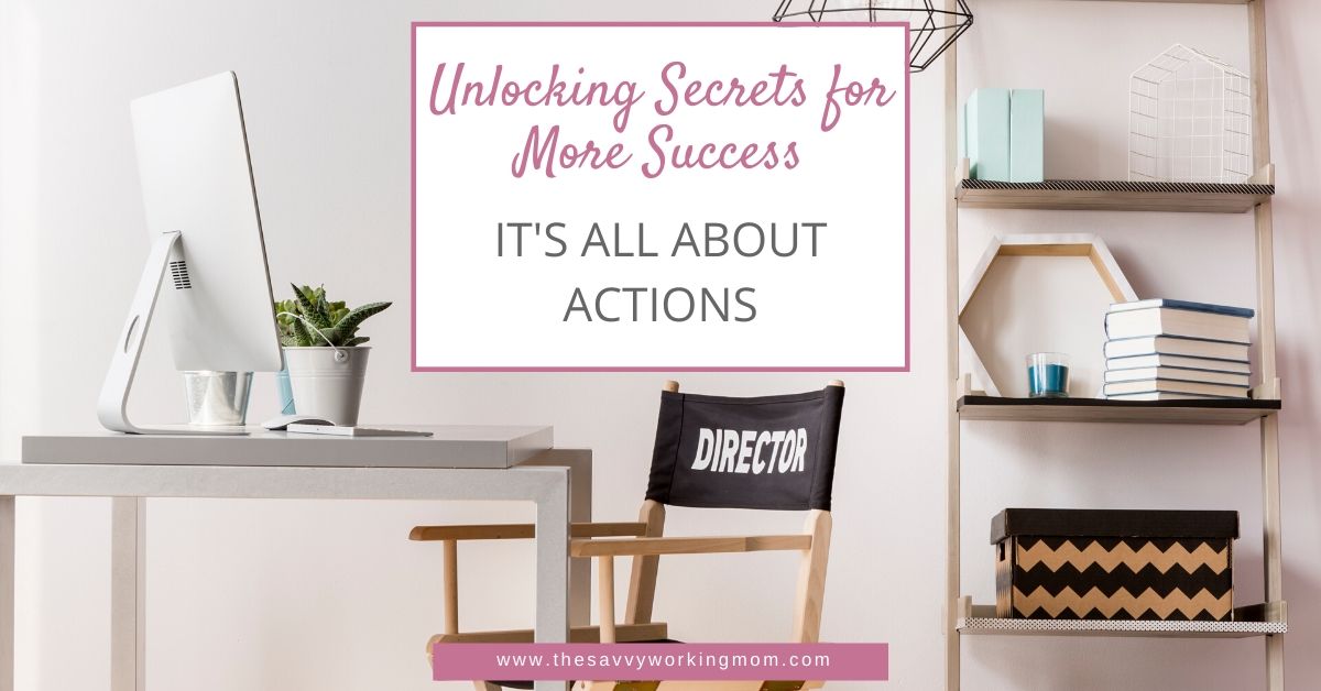 Unlocking Secrets For More Success The Savvy Working Mom