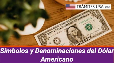 Usa Tr Mites S Mbolos Y Denominaciones Del D Lar Americano