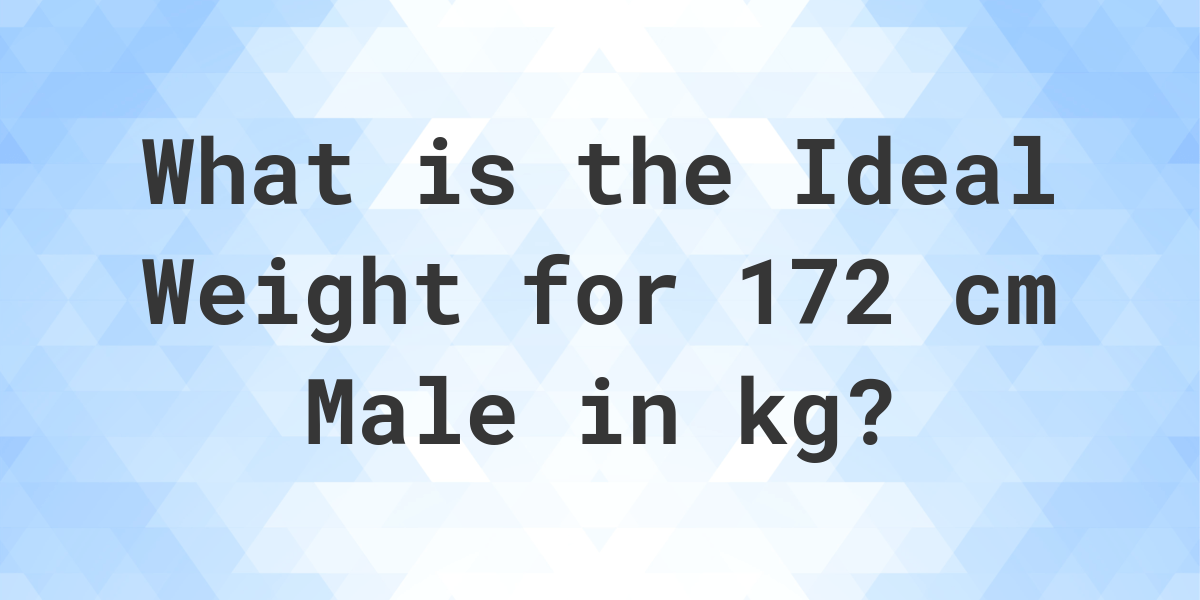 What Is The Ideal Weight For 172 Cm Male Calculatio