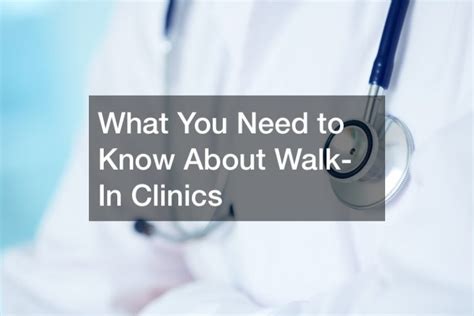 What You Need To Know About Walk In Clinics Cityers