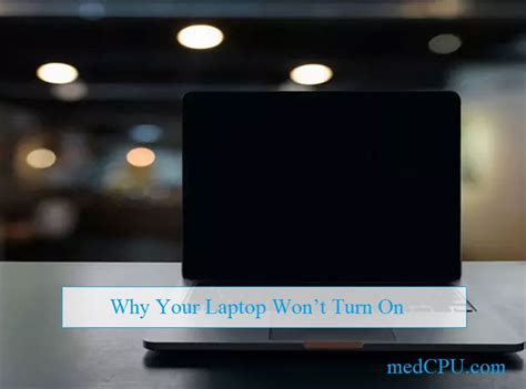 Why Your Laptop Won T Turn On And 10 Ways To Fix Medcpu